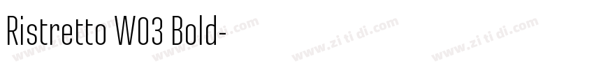 Ristretto W03 Bold字体转换 Ristretto W03 Bold字体转换